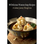 98 Delicious Wonton Soup Recipes: A Culinary Journey Through Asia - Paperback