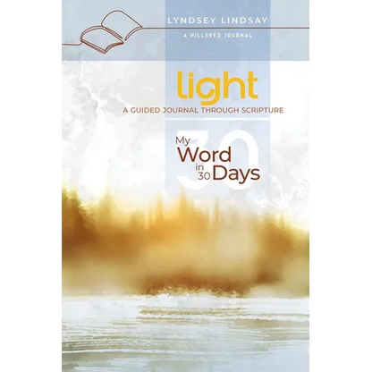 Light - My Word in 30 Days: A Guided Journal Through Scripture - Paperback