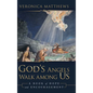 God's Angels Walk Among Us: A Book of Hope and Encouragement - Hardcover