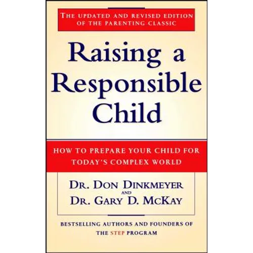 Raising a Responsible Child: How to Prepare Your Child for Today's Complex World - Paperback