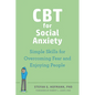 CBT for Social Anxiety: Simple Skills for Overcoming Fear and Enjoying People - Paperback