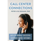 Call Center Connections: Keys to Produce Successful Customer Service Outcomes - Hardcover