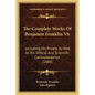 The Complete Works Of Benjamin Franklin V8: Including His Private As Well As His Official And Scientific Correspondence (1888) - Paperback