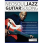 NeoSoul Jazz Guitar Soloing: Learn to Combine The Language of Bebop and NeoSoul in Modern Fusion Guitar Solos - Paperback