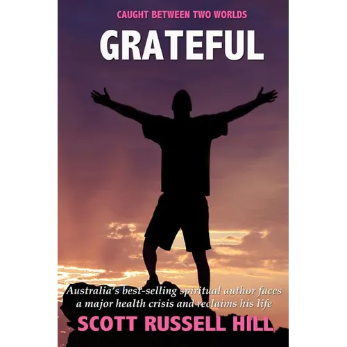 Grateful: Australia's best-seller spiritual author faces a major health crisis and reclaims his life - Paperback