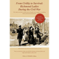 From Civility to Survival: Richmond Ladies During the Civil War: The Ladies reveal their wartime private thoughts and struggles in compelling dia - Paperback