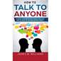 How To Talk To Anyone: 51 Easy Conversation Topics You Can Use to Talk to Anyone Effortlessly - Hardcover