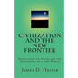 Civilization and the New Frontier: Reflections on Virtue and the Settlement of a New World - Paperback