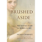 Brushed Aside: The Untold Story of Women in Art - Hardcover