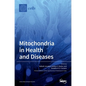 Mitochondria in Health and Diseases - Hardcover