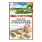 Mini Farming: Learn How to Create An Organic Garden in Your Backyard & Find Out 20 + Useful Tips For Urban Farming: (How To Build A - Paperback