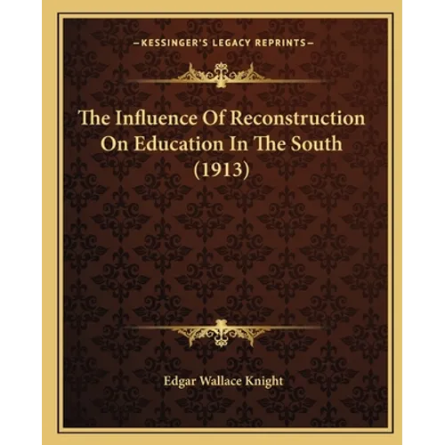 The Influence Of Reconstruction On Education In The South (1913) - Paperback