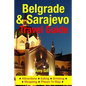 Belgrade & Sarajevo Travel Guide: Attractions, Eating, Drinking, Shopping & Places To Stay - Paperback