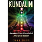 Kundalini: Awaken Your Kundalini And Live Better - Paperback