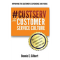 #CustServ The Customer Service Culture: Improving the Customer's Experience and Yours - Paperback