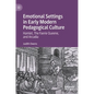 Emotional Settings in Early Modern Pedagogical Culture: Hamlet, the Faerie Queene, and Arcadia - Hardcover