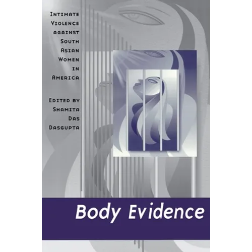 Body Evidence: Intimate Violence Against South Asian Women in America - Paperback