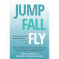 JUMP, FALL, FLY, from Schooling to Homeschooling to Unschooling - Paperback