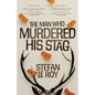 The Man Who Murdered His Stag: A British Mystery Crime Novel with Lighthearted Humour and Page-turning Intrigue - Paperback