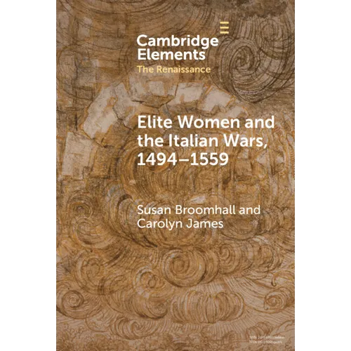 Elite Women and the Italian Wars, 1494-1559 - Hardcover