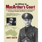 An Officer in MacArthur's Court. a Memoir of the First Headquarters Commandant for General Douglas MacArthur in Australia. - Paperback