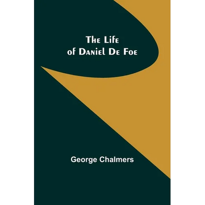 The Life of Daniel De Foe - Paperback