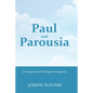 Paul and the Parousia: An Exegetical and Theological Investigation - Paperback