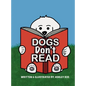 Dogs Don't Read - Hardcover