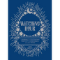 Witching Hour: A Journal for Cultivating Positivity, Confidence, and Other Magic - Hardcover