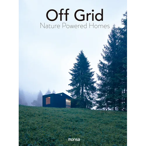 Off Grid: Nature Powered Homes - Hardcover