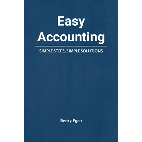 Easy Accounting: Simple Steps, Simple Solutions - Paperback