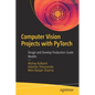 Computer Vision Projects with Pytorch: Design and Develop Production-Grade Models - Paperback