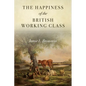 The Happiness of the British Working Class - Hardcover