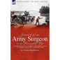 Journal of an Army Surgeon in the Peninsular War: the Recollections of a British Army Medical Man on Campaign During the Napoleonic Wars - Paperback