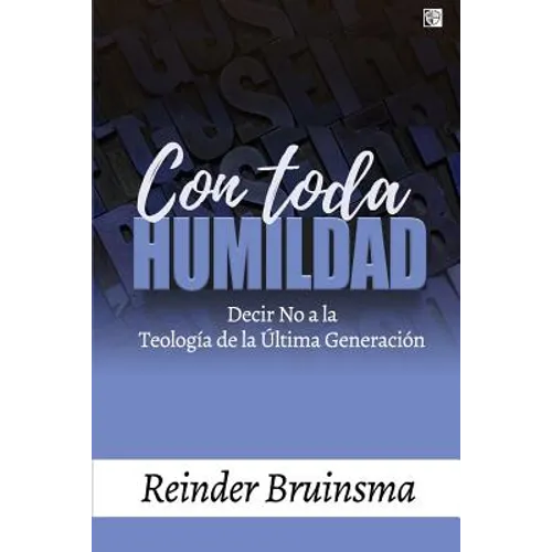 Con Toda Humildad: Decir No a la Teología de la Última Generación - Paperback