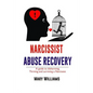 Narcissist Abuse Recovery: Recovery a Guide to Disharming, Thriving and Surviving a Narcissist - Paperback