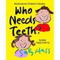 Who Needs Teeth? - Paperback