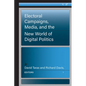 Electoral Campaigns, Media, and the New World of Digital Politics - Paperback