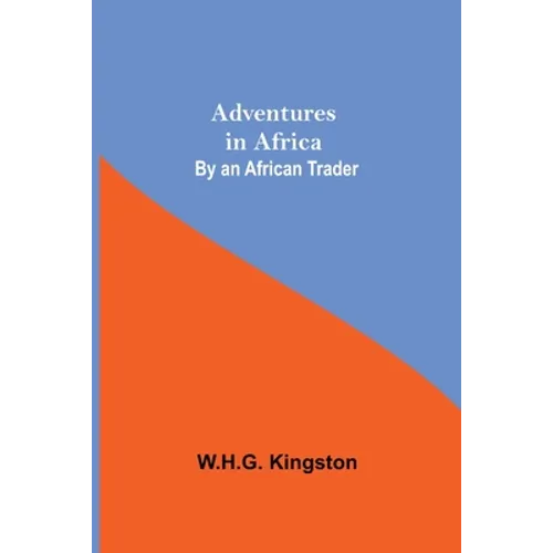 Adventures in Africa; By an African Trader - Paperback