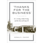 Thanks for the Business: K.C. Irving, Arthur Irving, and the Story of Irving Oil - Hardcover