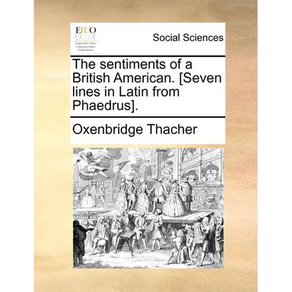 The sentiments of a British American. [Seven lines in Latin from Phaedrus]. - Paperback