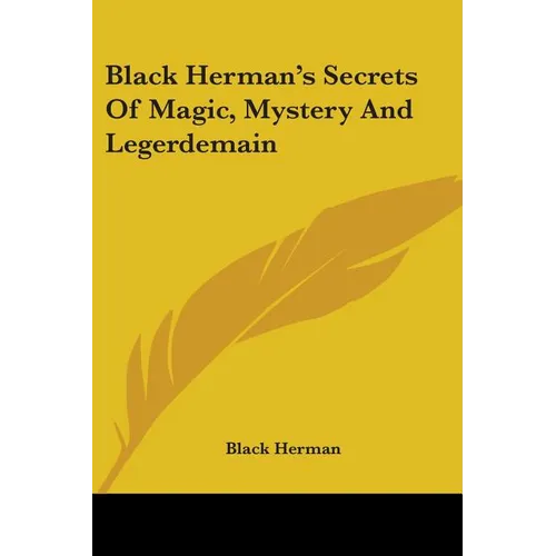 Black Herman's Secrets Of Magic, Mystery And Legerdemain - Paperback