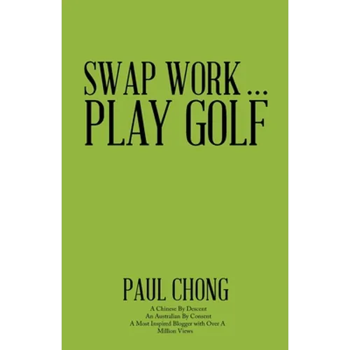 Swap Work . . . Play Golf - Paperback
