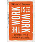 The Work Is the Work: Letters to a Future Activist - Hardcover