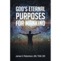 God's Eternal Purposes for Mankind - Paperback