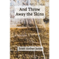 And Throw Away the Skins - Paperback