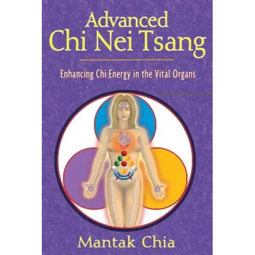 Advanced CHI Nei Tsang: Enhancing CHI Energy in the Vital Organs - Paperback