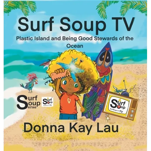 Surf Soup TV: Plastic Island and Being Good Stewards of the Ocean - Hardcover