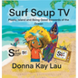 Surf Soup TV: Plastic Island and Being Good Stewards of the Ocean - Hardcover