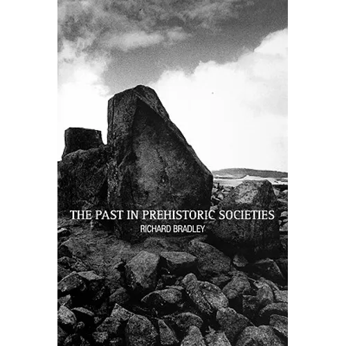 The Past in Prehistoric Societies - Paperback
